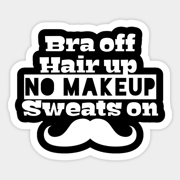 Bra off, hair up, no makeup, sweats on. Sticker by SoukainaAl